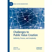 Challenges to Public Value Creation: Authority, Process, and Complexity