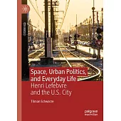 Space, Urban Politics, and Everyday Life: Henri Lefebvre and the U.S. City