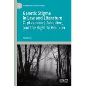 Genetic Stigma in Law and Literature: Orphanhood, Adoption, and the Right to Reunion