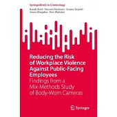 Reducing the Risk of Workplace Violence Against Public-Facing Employees: Findings from a Mix-Methods Study of Body-Worn Cameras