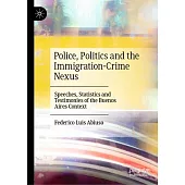 Police, Politics and the Immigration-Crime Nexus: Speeches, Statistics and Testimonies of the Buenos Aires Context