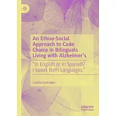 An Ethno-Social Approach to Code Choice in Bilinguals Living with Alzheimer’s: 