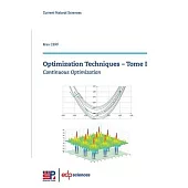 Optimization Techniques - Tome I: Continuous Optimization