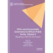 Ethics and Accountable Governance in Africa’s Public Sector, Volume II: Mapping a Path for the Future