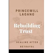 Rebuilding Trust: Healing After Betrayal