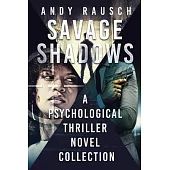 Savage Shadows: A Psychological Thriller Novel Collection