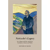 Nietzsche’s Legacy: Ecce Homo and the Antichrist, Two Books on Nature and Politics