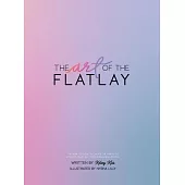 The Art of the Flatlay: The how to guide to the perfect flatlay, but mostly beatiful photos