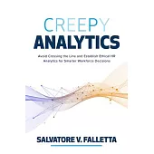 Creepy Analytics: Avoid Crossing the Line and Establish Ethical HR Analytics for Smarter Workforce Decisions