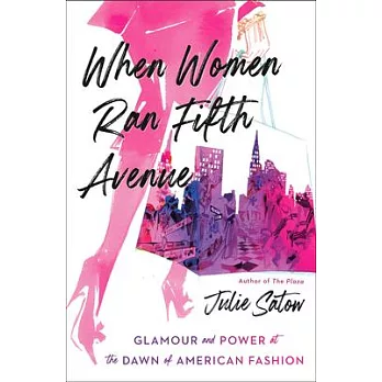 When Women Ran Fifth Avenue: The Glamorous True Story of Department Stores and the Ladies Who Launched American Fashion