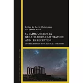 Sublime Cosmos in Graeco-Roman Literature and Its Reception: Intersections of Myth, Science and History
