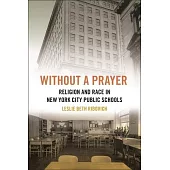 Without a Prayer: Religion and Race in New York City Public Schools