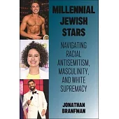 Millennial Jewish Stars: Navigating Racial Antisemitism, Masculinity, and White Supremacy