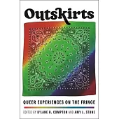 Outskirts: Queer Experiences on the Fringe