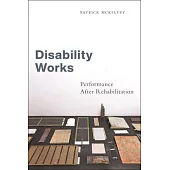 Disability Works: Performance After Rehabilitation