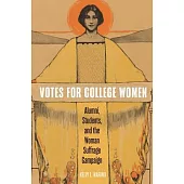 Votes for College Women: Alumni, Students, and the Woman Suffrage Campaign