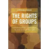 The Rights of Groups: Understanding Community in the Eyes of the Law