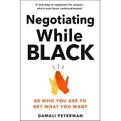 Negotiating While Black: Be Who You Are to Get What You Want