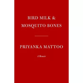 Bird Milk & Mosquito Bones: A Memoir