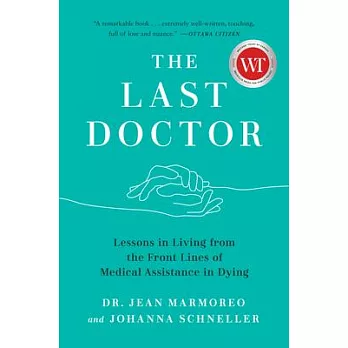 The Last Doctor: Lessons in Living from the Front Lines of Medical Assistance in Dying