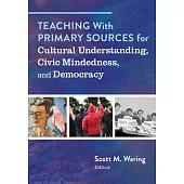 Teaching with Primary Sources for Cultural Understanding, Civic Mindedness, and Democracy