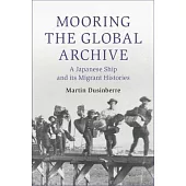 Mooring the Global Archive: A Japanese Ship and Its Migrant Histories