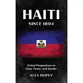 Haiti Since 1804: New Perspectives on Class, Power, and Gender