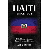 Haiti Since 1804: New Perspectives on Class, Power, and Gender