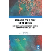 Struggle for a Free South Africa: Campus Anti-Apartheid Movements in Africa and the United States, 1960-1994