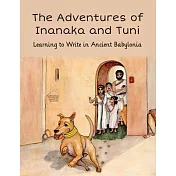 The Adventures of Inanaka and Tuni: Learning to Write in Ancient Babylonia