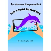 The Awesome Companion Book for Young Filmmakers