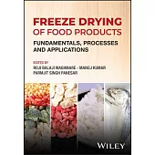 Freeze Drying of Food Products: Fundamentals, Processes and Applications