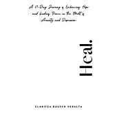 Heal.A 61-Day Journey of Embracing Hope and Finding Peace in the Midst of Anxiety and Depression