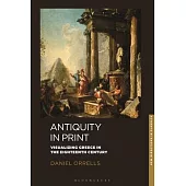 Antiquity in Print: Visualizing Greece in the Eighteenth Century