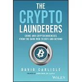 The Crypto Launderers: Crime and Cryptocurrencies from the Dark Web to Defi and Beyond
