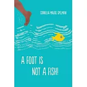 A Foot Is Not a Fish!