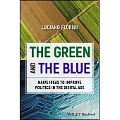 The Green and the Blue: Naive Ideas to Improve Politics in an Information Society