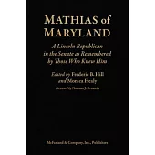 Mathias of Maryland: A Lincoln Republican in the Senate as Remembered by Those Who Knew Him