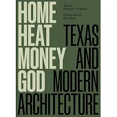 Home, Heat, Money, God: Texas and Modern Architecture