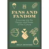 Fans and Fandom: A Journey Into the Passion and Power of Fan Culture