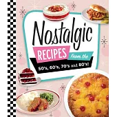 Nostalgic Recipes from the 50’s, 60’s, 70’s and 80’s!