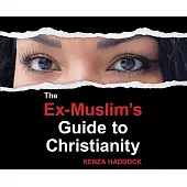 The Ex-Muslim’s Guide to Christianity