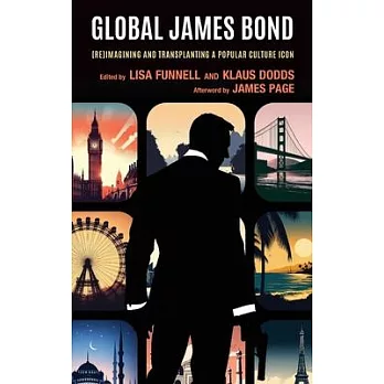 Global James Bond: (Re)Imagining and Transplanting a Popular Culture Icon