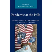 Pandemic at the Polls: How the Politics of Covid-19 Played Into American Elections