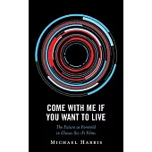 Come with Me If You Want to Live: The Future as Foretold in Classic Sci-Fi Films