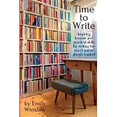 Time to Write: Inspiring lessons and practical skills for writing the novel you’ve always wanted