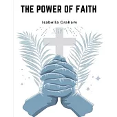 The Power of Faith: The Life And Writings Of The Late Mrs. Isabella Graham