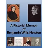 A Pictorial Memoir of Benjamin Wills Newton: Supplement to ’A Guide to the Works and Remains of Benjamin Wills Newton’.