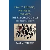 Family, Friends, Partners, Enemies: The Psychology of Relationships