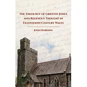 The Theology of Griffith Jones and Religious Thought in Eighteenth-Century Wales